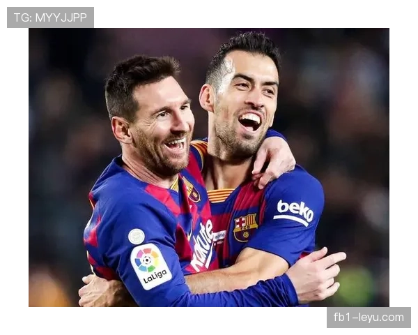 布斯克茨中场价值再攀高峰，巴萨重返巅峰之路充满希望