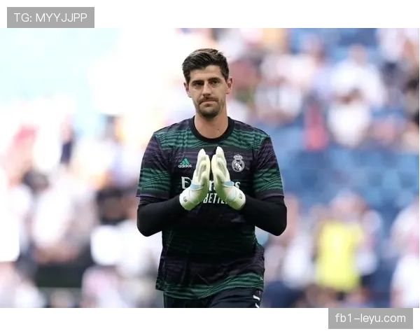 库尔图瓦：从争议转会到皇马防线核心的生涯逆转解析